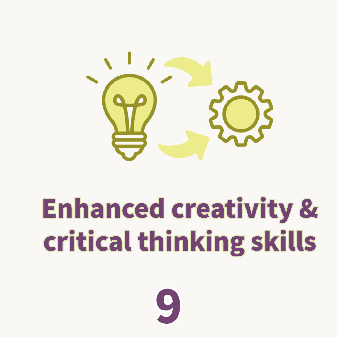 Enhanced creativity & critical thinking skills